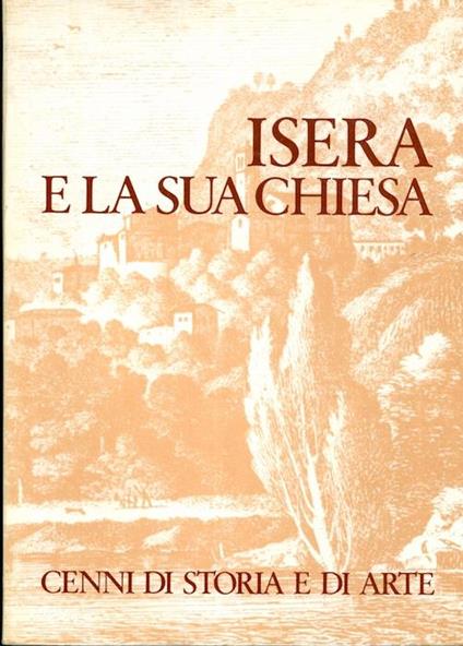 Isera e la sua chiesa: cenni di storia e di arte - Adriano Rigotti - copertina