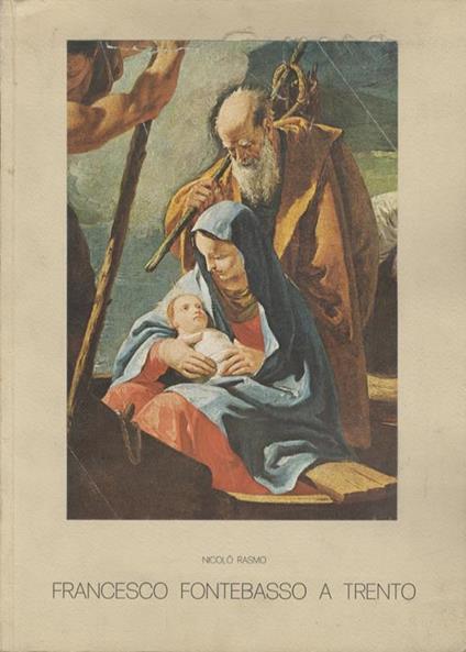 Francesco Fontebasso a Trento. Cultura atesina - Nicolò Rasmo - copertina