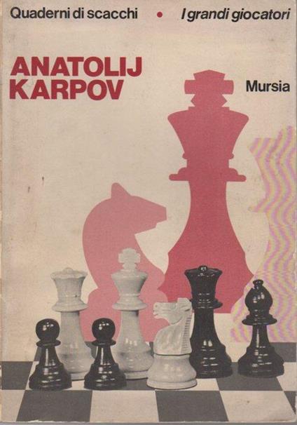 Anatolij Karpov. Quaderni di scacchi. I grandi giocatori 2 - copertina