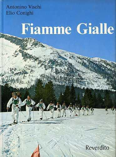 Fiamme gialle: storia sportiva della Scuola Alpina della Guardia di Finanza di Predazzo. Dalla collana ”Campioni con le stellette” - Antonio Vischi,Elio Conighi - copertina