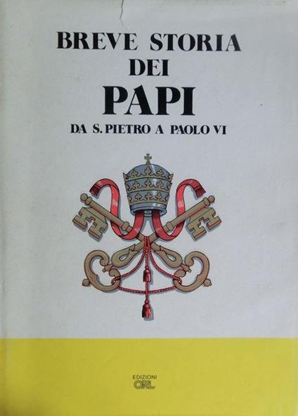 Breve storia dei Papi da S. Pietro a Paolo VI - Biagia Catanzaro,Francesco Gligora - copertina