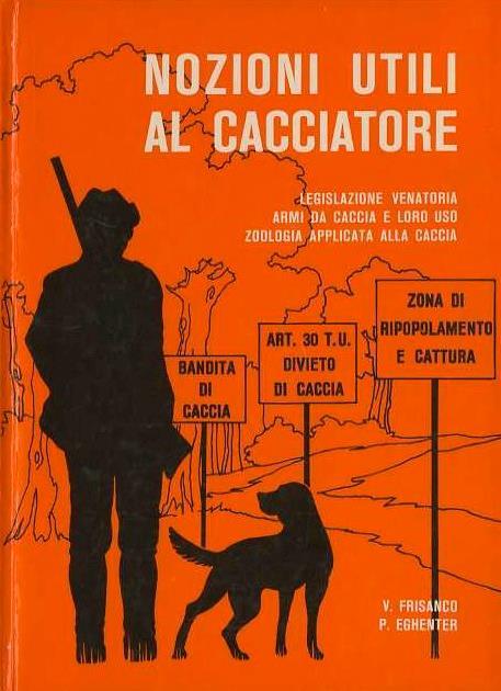 Nozioni utili al cacciatore - V. Frisanco,P. Eghenter - copertina