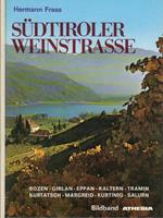 Sudtiroler Weinstrasse: Bozen, Girlan, Eppan, Kaltern, Tramin, Kurtatsch, Margreid, Kurtinig, Salurn