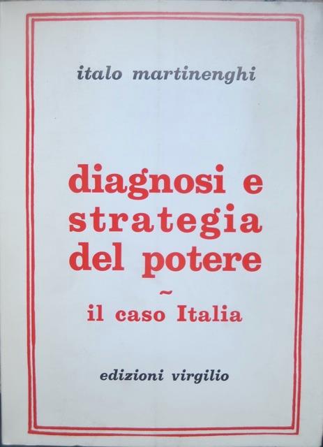 Diagnosi e strategia del potere: il caso Italia. Saggi/Documenti