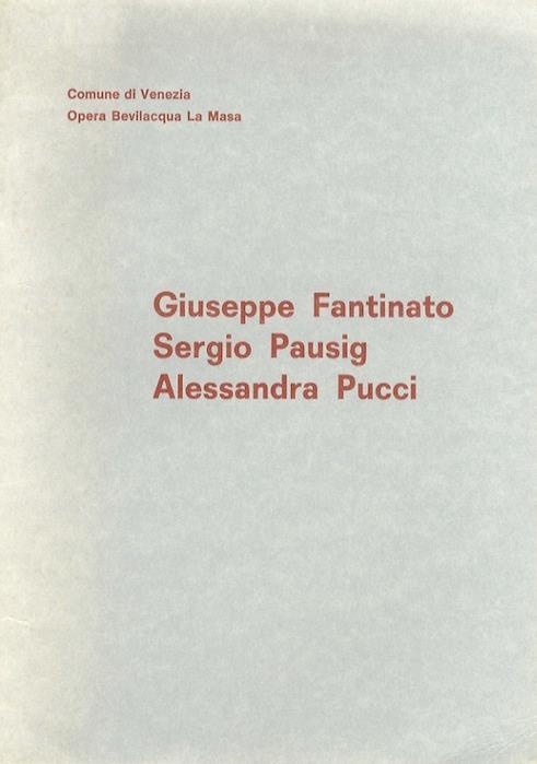 Giuseppe Fantinato, Sergio Pausig, Alessandra Pucci: Galleria dell’Opera Bevilacqua La Masa, Venezia 2 luglio-15 luglio 1977 - copertina