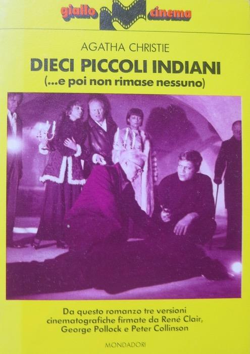 Dieci piccoli indiani. Giallo Cinema. Da questo romanzo tre versioni cinematografiche firmate da Renè Clair, George Pollock e Peter Colinson - Agatha Christie - copertina