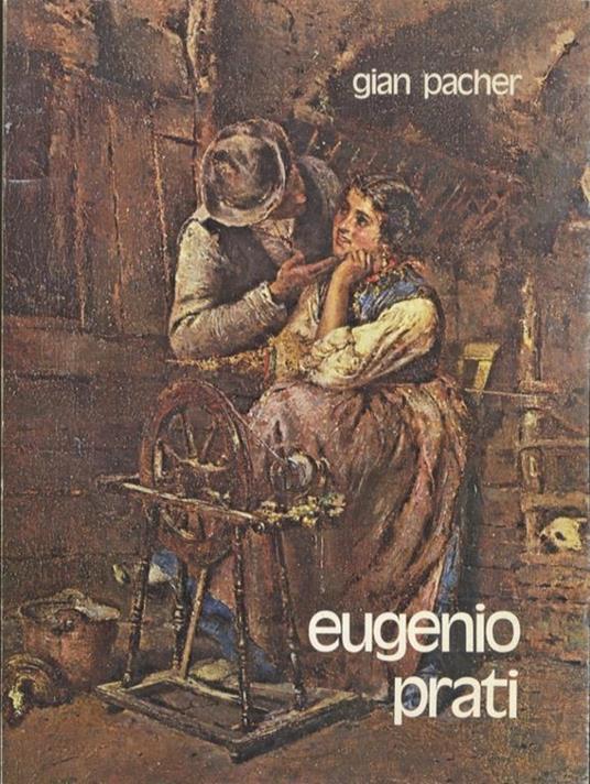 Eugenio Prati: 1842-1907 - Gian Pacher - copertina