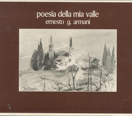 Poesia della mia valle. Sessanta tavole da acquerelli di Ernesto Giuliano Armani commento di Talieno Manfrini - Talieno Manfrini,Ernesto Giuliano Armani - copertina