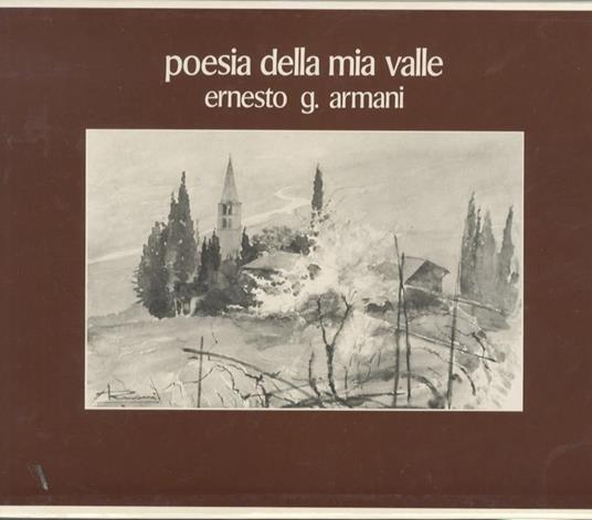 Poesia della mia valle. Sessanta tavole da acquerelli di Ernesto Giuliano Armani commento di Talieno Manfrini - Talieno Manfrini,Ernesto Giuliano Armani - copertina