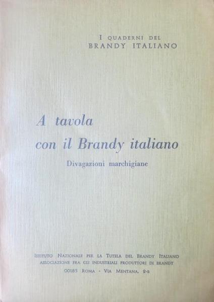 A tavola con il brandy italiano: divagazioni marchigiane. I quaderni del brandy italiano 16 - Luigi Papo - copertina