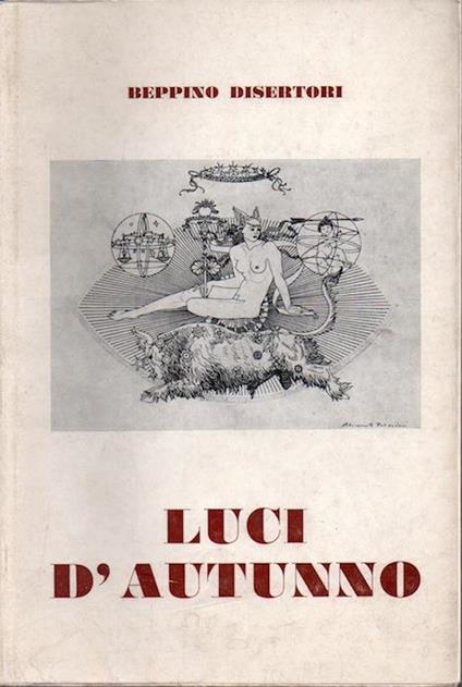 Luci d’autunno: diari, taccuini di viaggio, saggi, poesie - Beppino Disertori - copertina