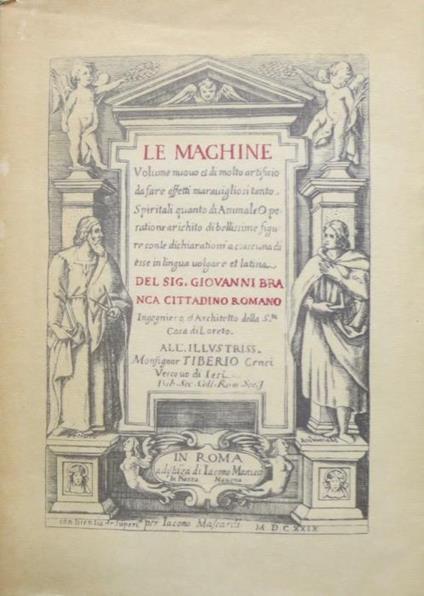 Le machine: volume nuovo et di molto artificio da fare effetti maravigliosi tanto spirituali quanto di animale - Giovanni Branca - copertina