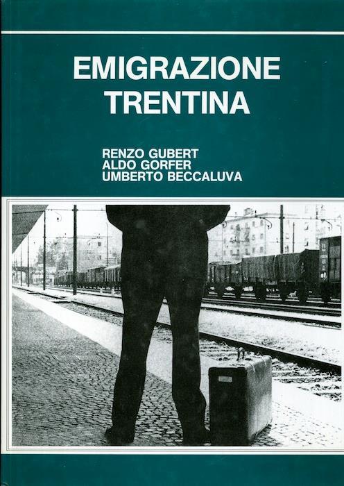 Emigrazione trentina - Renzo Gubert,Aldo Gorfer - copertina