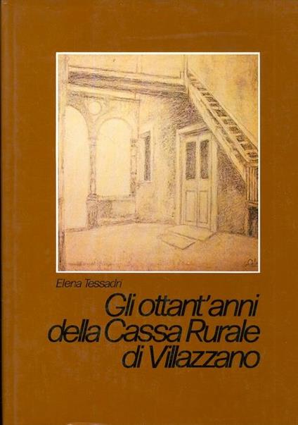 1898-1978: gli ottant’anni della Cassa Rurale di Villazzano: nel contesto socio-economico del Trentino - Elena S. Tessadri - copertina