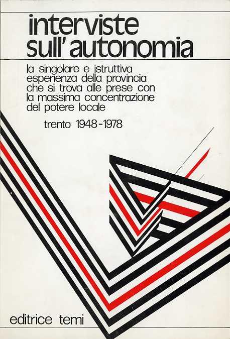 Interviste sull’autonomia. Con il dizionario delle competenze autonomistiche curato da Bruno Cagol e Luigino Mattei