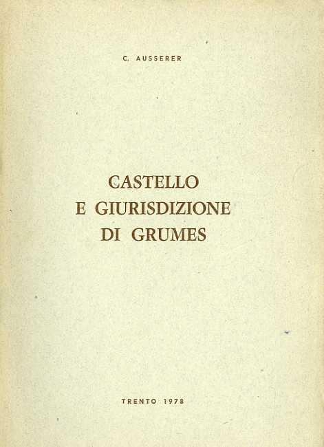 Castello e giurisdizione di Grumes. Estratto originale da Civis: studi e testi