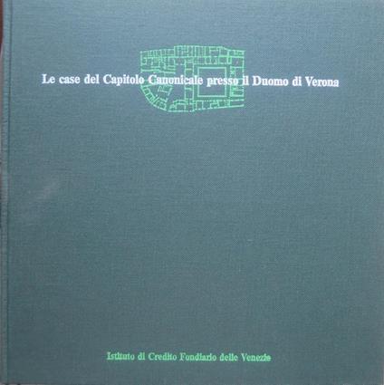 Le case del capitolo canonicale presso il duomo di Verona: ricerca storica con una proposta di intervento - Pierpaolo Brugnoli - copertina