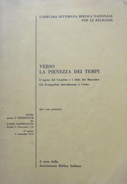 Verso la pienezza dei tempi: l’opera del Cronista e i libri dei Maccabei Gli evangelisti introducono a Cristo. Roma. 27 agosto-1 settembre 1979 - Mauro Laconi,Angelo Tafi - copertina