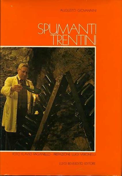 Spumanti trentini. Foto Flavio Faganello, prefazione Luigi Veronelli - Augusto Giovannini - copertina