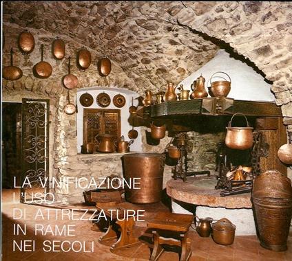 La vinificazione: l’uso di attrezzature in rame nei secoli - Quirino Bezzi - copertina