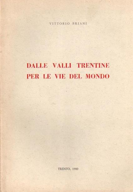 Dalle valli trentine per le vie del mondo - Vittorio Briani - copertina