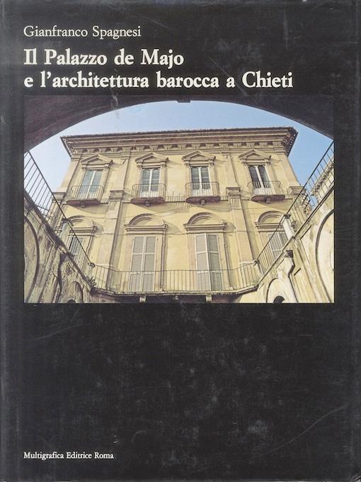 Il Palazzo de Majo e l’architettura barocca a Chieti - Gianfranco Spagnesi - copertina