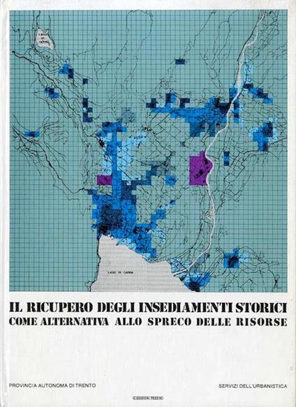 Il ricupero degli insediamenti storici come alternativa allo spreco delle risorse - copertina