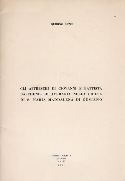 Gli affreschi di Giovanni e Battista Baschenis di Averaria nella chiesa di S. Maria Maddalena di Cusiano - Quirino Bezzi - copertina