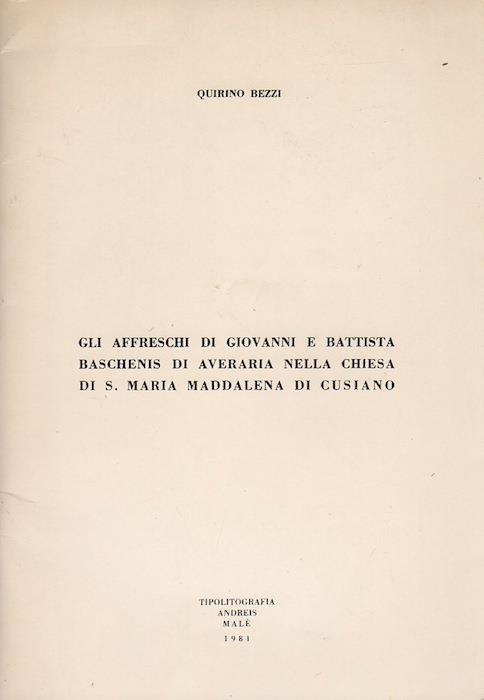 Gli affreschi di Giovanni e Battista Baschenis di Averaria nella chiesa di S. Maria Maddalena di Cusiano - Quirino Bezzi - copertina