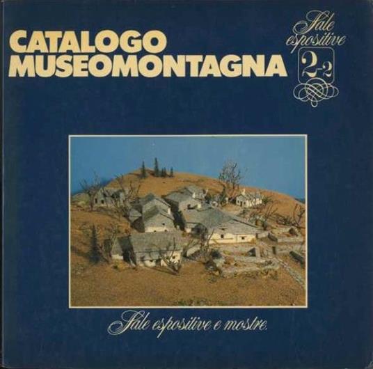 Catalogo museomontagna. 2.2: Sale espositive: sale espositive e mostre - copertina