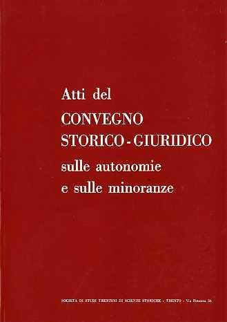 Convegno storico-giuridico sulle autonomie e sulle minoranze: Trento, 27-28 ottobre 1978: atti. Atti di convegni e congressi: I - Maria Garbari - copertina