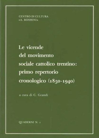 Le vicende del movimento sociale cattolico trentino: primo repertorio cronologico, 1850-1940 - Casimira Grandi - copertina