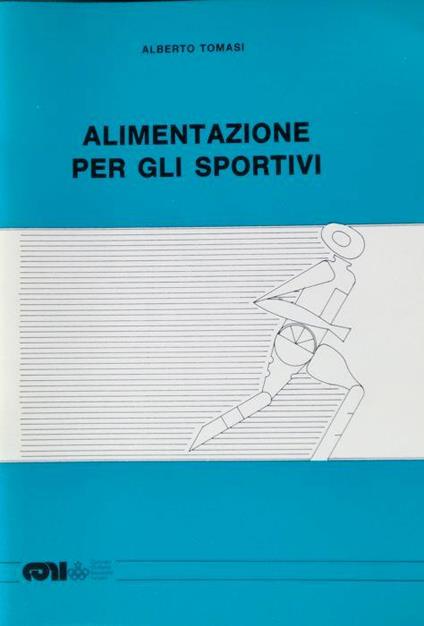 Alimentazione per gli sportivi. Quaderno uno - Alberto Tomasi - copertina