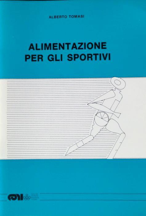 Alimentazione per gli sportivi. Quaderno uno - Alberto Tomasi - copertina