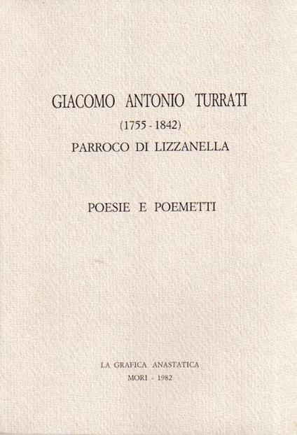 Giacomo Antonio Turrati (1755-1842) parroco di Lizzanella: poesie e poemetti - Giacomo Antonio Turrati - copertina