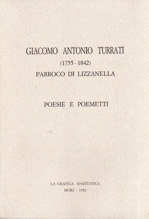 Giacomo Antonio Turrati (1755-1842) parroco di Lizzanella: poesie e poemetti - Giacomo Antonio Turrati - copertina