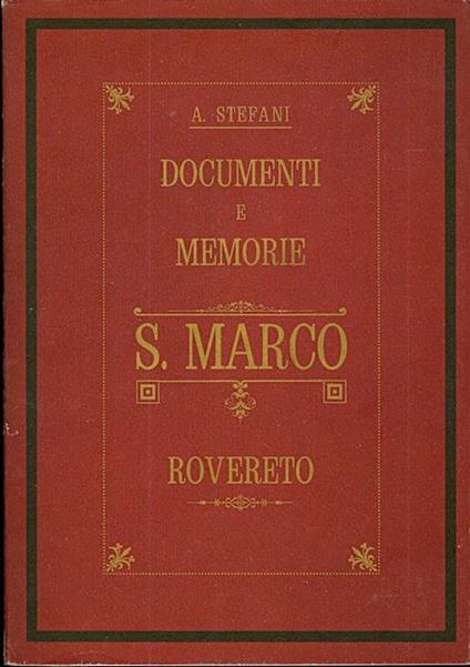Documenti e memorie intorno alla chiesa arcipretale di S. Marco in Rovereto ed al voto del 5 agosto - Augusto Stefani - copertina