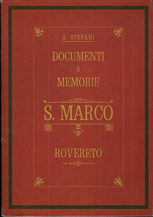 Documenti e memorie intorno alla chiesa arcipretale di S. Marco in Rovereto ed al voto del 5 agosto - Augusto Stefani - copertina