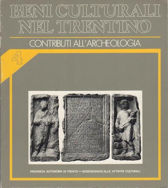 Contributi all’archeologia. Beni culturali nel Trentino: interventi dal 1979 al 1983 4 - Gianni Ciurletti - copertina