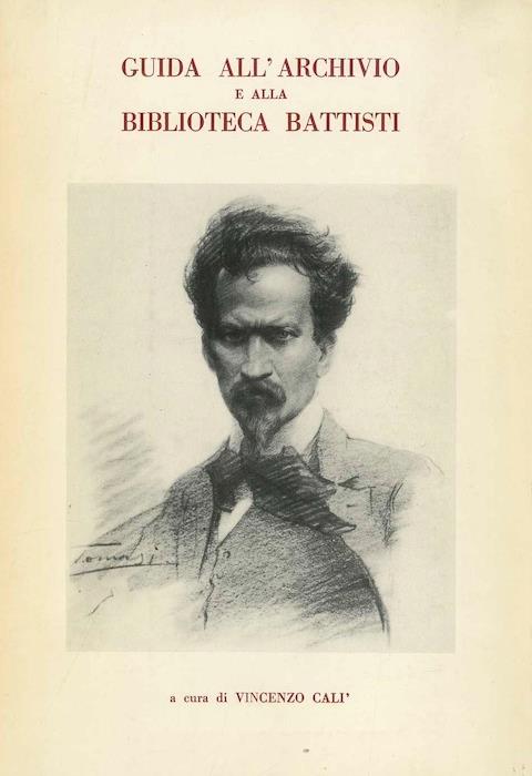 Guida all’Archivio e alla Biblioteca Battisti. Con appendice documentaria. Collana di monografie del Museo trentino del Risorgimento e della lotta per la libertà\r<br>Museo trentino del Risorgimento e della lotta per la libertà 16