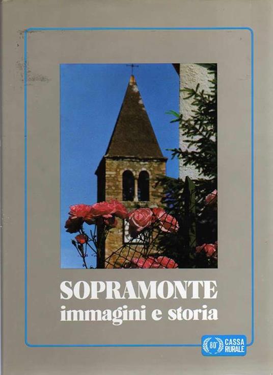 Sopramonte: immagini e storia. Fotografie di Flavio Faganello e Gianni Zotta - Augusto Giovannini - copertina