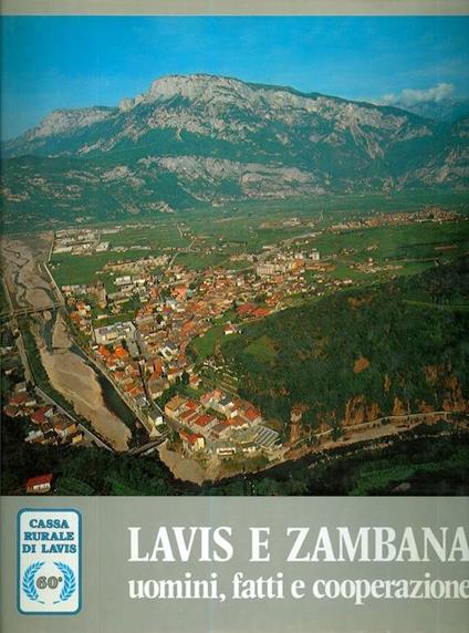 Lavis e Zambana: uomini, fatti e cooperazione. Cassa rurale di Lavis - Albino Casetti,Tarcisio Chini - copertina