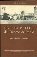 Fra i drappi d’oro del Duomo di Trento: gli arazzi trentini