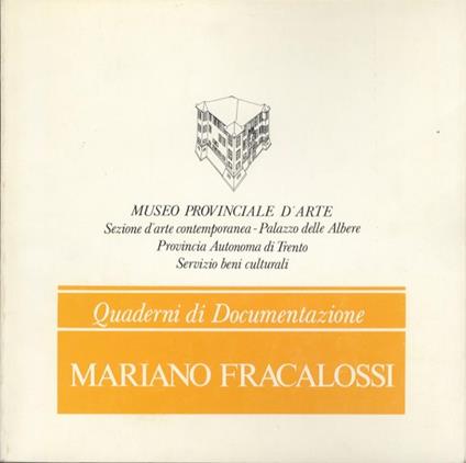Mariano Fracalossi. Quaderno a cura di Gabriella Belli. ricerche bibliografiche di Francesca de Gramatica - Mariano Fracalossi - copertina