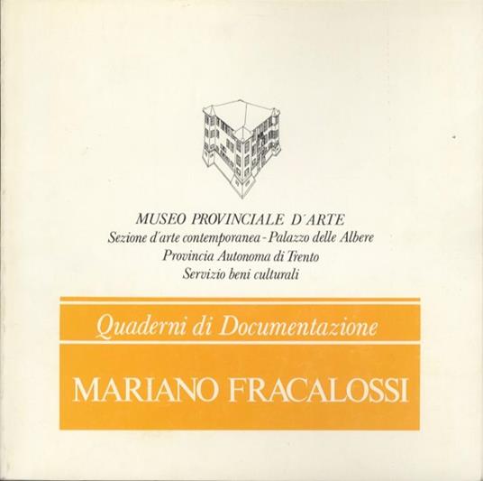 Mariano Fracalossi. Quaderno a cura di Gabriella Belli. ricerche bibliografiche di Francesca de Gramatica - Mariano Fracalossi - copertina