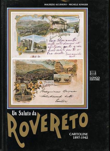Un saluto da Rovereto: cartoline 1897-1942 - Maurizio Scudiero,Michele Kiniger - copertina