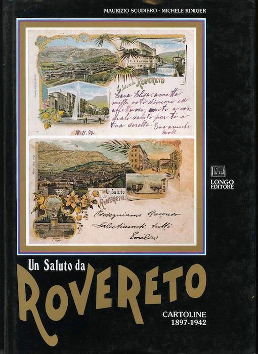 Un saluto da Rovereto: cartoline 1897-1942 - Maurizio Scudiero,Michele Kiniger - copertina
