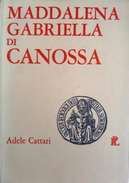 Maddalena Gabriella di Canossa. Gli anni decisivi di un itinerario spirituale (1792-1800) - Adele Cattari - copertina