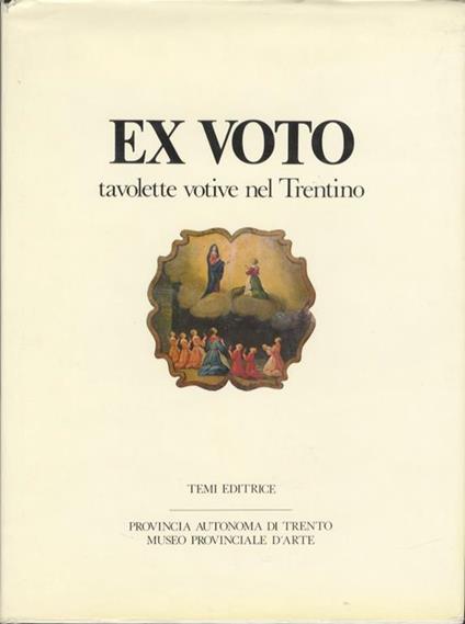 Ex voto: tavolette votive nel Trentino: religione, cultura e società - Gabriella Belli - copertina