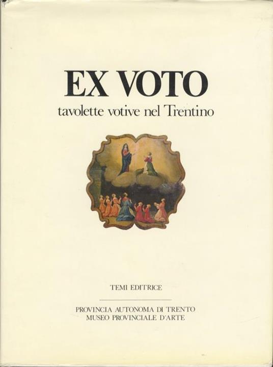 Ex voto: tavolette votive nel Trentino: religione, cultura e società - Gabriella Belli - copertina